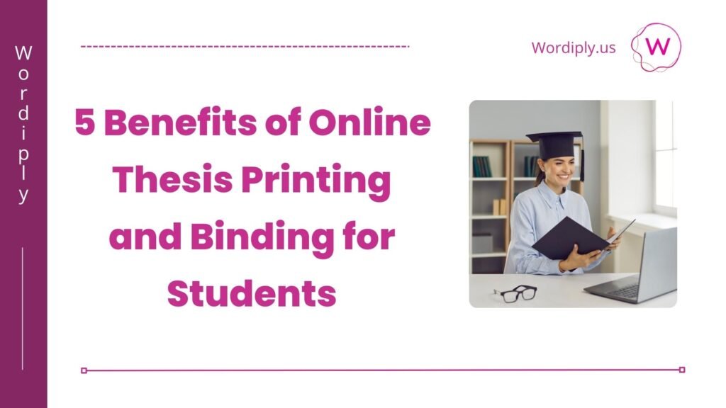 5 Benefits of Online Thesis Printing and Binding for Students 1 5 Benefits of Online Thesis Printing and Binding for Students