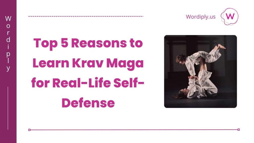 Top 5 Reasons to Learn Krav Maga for Real-Life Self-Defense 1 Krav Maga