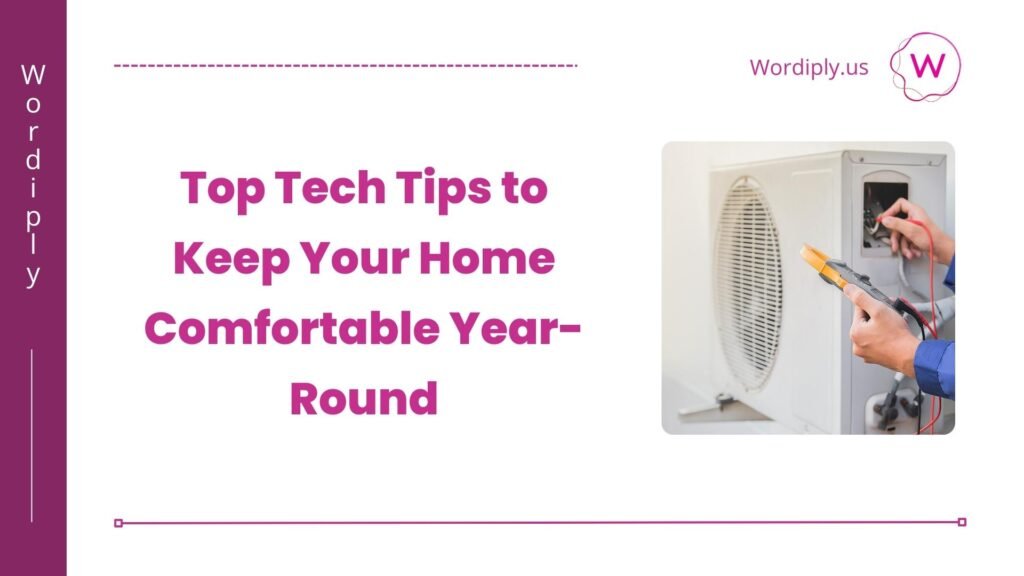 Top Tech Tips to Keep Your Home Comfortable Year Round Blog
