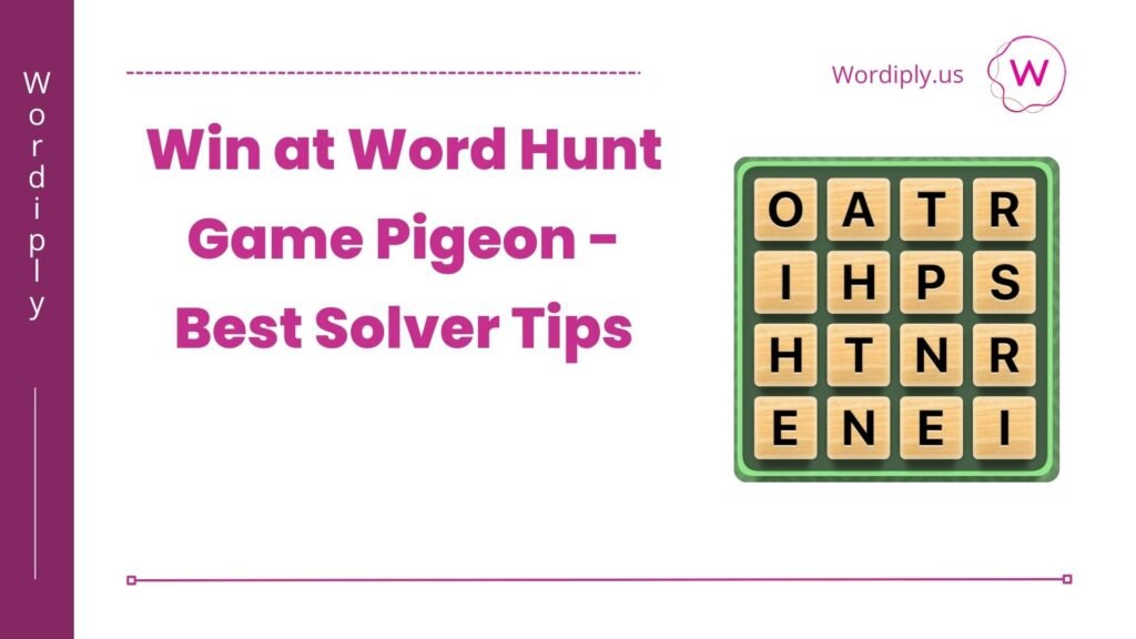 Win at Word Hunt Game Pigeon Solver- Best Solver Tips 2 word hunt game pigeon solver